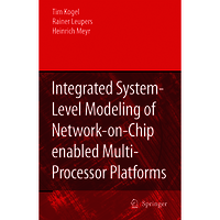 Integrated System-Level Modeling of Network-on-Chip Enabled Multi-Processor Platforms